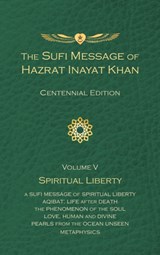 The Sufi Message of Hazrat Inayat Khan Vol. 5 Centennial Edition - INAYAT KHAN,  Hazrat - 9781941810378