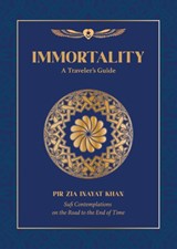 Immortality - Pir Zia Inayat Khan - 9781941810422