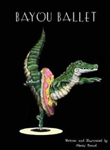 Bayou Ballet - BRAUD,  Alexis - 9781941879238