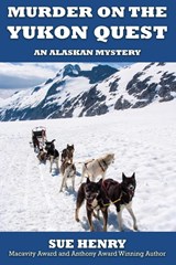 Murder on the Yukon Quest - Sue Henry - 9781941890653