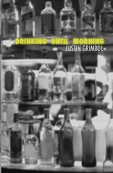 Drinking Until Morning - Justin Grimbol - 9781941918005