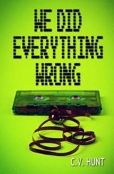 We Did Everything Wrong - C V Hunt - 9781941918159