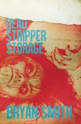 Dead Stripper Storage - SMITH,  Bryan - 9781941918333