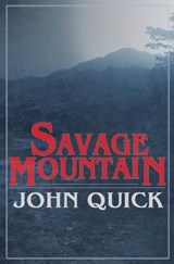 Savage Mountain - John Quick - 9781941918579