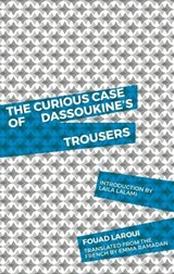 The Curious Case of Dassoukine's Trousers - LAROUI,  Fouad - 9781941920268
