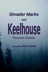 Shrader Marks and Keelhouse - Rob Smith - 9781941929193