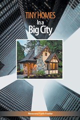 Tiny Homes In a Big City - Faith Fowler - 9781942011750