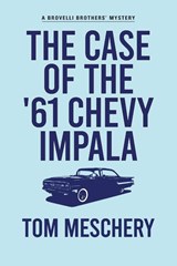 The Case of the '61 Chevy Impala - Tom Meschery - 9781942078685
