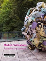 Market Civilizations - Neoliberals East and South - Quinn Slobodian&, Dieter Plehwe& Esra Elif Nartok, Aditya Balasubramanian, Tobias Rupprecht, Isabella M. Weber, Antina von Schnitzler, Jeremy Walker, Paulo Chamon, Karin Fischer, Mila Jonjic, Nenad Pantelic, Lars Mjøset, Reto Hofmann, and Jimmy Casas Klausen - 9781942130673