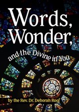 Words, Wonder, and the Divine in You - ROOF,  Deborah - 9781942155652