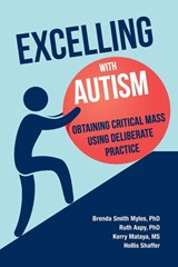 Excelling with Autism - Brenda Smith Myles ; Ruth Aspy ; Kerry Mataya ; Hollis Schafer - 9781942197386