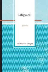 Lifeguards - Joy Roulier Sawyer - 9781942280620