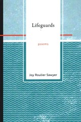 Lifeguards - Joy Roulier Sawyer - 9781942280620