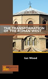 The Transformation of the Roman West - Ian (Emeritus Professor Wood - 9781942401438