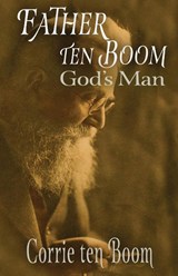 Father ten Boom, God's Man - Corrie Ten Boom - 9781942423300