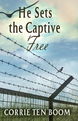 He Sets the Captive Free - Corrie Ten Boom - 9781942423690