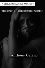 The Case of The Hunted Woman - Anthony Celano - 9781942500841