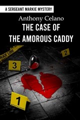 The Case of the Amorous Caddy - Anthony Celano - 9781942500902