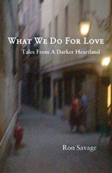 What We Do for Love - SAVAGE,  Ron - 9781942515326