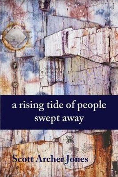 A Rising Tide of People Swept Away, JONES,  Scott Archer - Paperback - 9781942515432