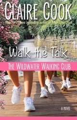 The Wildwater Walking Club: Walk the Talk: Book 4 of The Wildwater Walking Club series - Claire Cook - 9781942671343