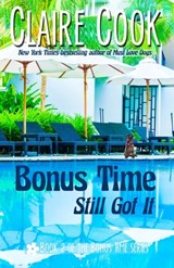 Bonus Time: Still Got It: Book 2 of the Bonus Time series - Claire Cook - 9781942671381