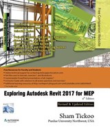 Exploring Autodesk Revit 2017 for MEP - Prof Sham Tickoo Purdue Univ - 9781942689423