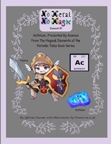 No Metal No Magic Element 89 - Actinium Presented By Acamus - Sybrina Durant - 9781942740575