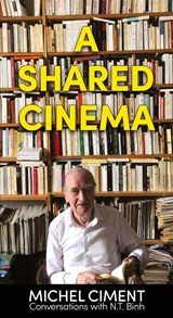 A Shared Cinema - Michel Ciment ; N. T. Binh - 9781942782377