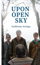Upon Open Sky - Guillermo Arriaga - 9781942782681