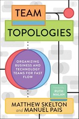 Team Topologies - Matthew Skelton ; Manuel Pais - 9781942788812