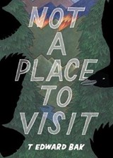 Not A Place To Visit - T Edward Bak - 9781942801764