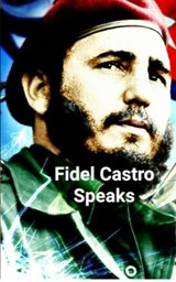 Fidel Castro Speaks - MOSTOFIZADEH,  Kambiz - 9781942825340