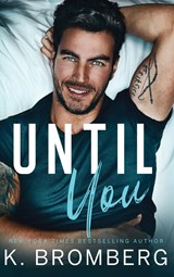 Until You (Hardcover) - K. Bromberg - 9781942832669