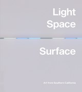 Light, Space, Surface: Art from Southern California - Carol S. Eliel - 9781942884996