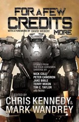 For a Few Credits More - Chris Kennedy ; Terry Mixon ; Mark Wandrey ; James Young ; Tim C. Taylor ; Scott Moon ; Jake Bible ; Troy Bucher ; Peter Cawdron ; Nick Cole ; Kacey Ezell ; JR Handley ; Josh Hayes ; Rob Howell ; Ian J. Malone ; Thomas A. Mays ; Corey Truax ; Chris Winder - 9781942936855