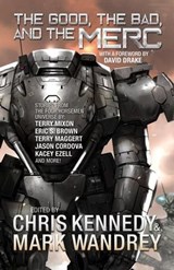 The Good, the Bad, and the Merc - Chris Kennedy ; Eric S. Brown ; Jason Cordova ; T. Allen Diaz ; Kacey Ezell ; Robert E. Hampson ; Terry Maggert ; Terry Mixon ; Jon R. Osborne ; Chris Smith ; Kal Spriggs ; Mark Wandrey ; Philip Wohlrab ; Marisa Wolf - 9781942936909
