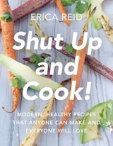 Shut Up and Cook! - Erica Reid - 9781942952510