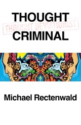 Thought Criminal - RECTENWALD,  Michael - 9781943003464