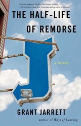 The Half-Life of Remorse - Grant Jarrett - 9781943006151