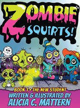 Zombie Squirts - Alicia Mattern - 9781943201686