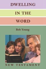 Dwelling in the Word - Bob Young - 9781943245611