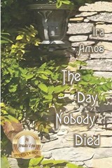 The Day Nobody Died - Ira Amos - 9781943245734