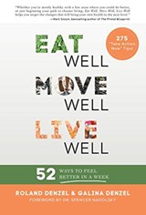 Eat Well, Move Well, Live Well - Galina Denzel ; Roland Denzel - 9781943370023