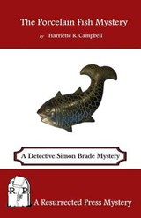 The Porcelain Fish Mystery: A Detective Simon Brade Mystery - Harriette R. Campbell - 9781943403226