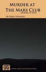 Murder at the Mars Club: Murder on Mars - Greg Fowlkes - 9781943403271