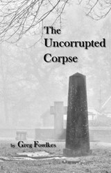 The Uncorrupted Corpse - Greg Fowlkes - 9781943403431