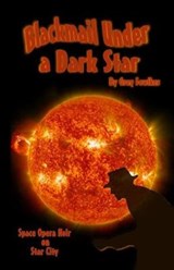 Blackmail Under a Dark Star - Greg Fowlkes - 9781943403448