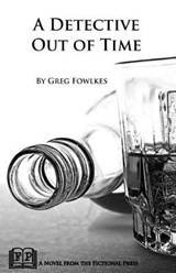 A Detective Out of Time - Greg Fowlkes - 9781943403462