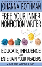 Free Your Inner Nonfiction Writer - Johanna Rothman - 9781943487264